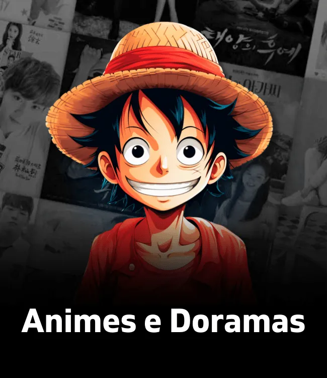 Animes e Doramas